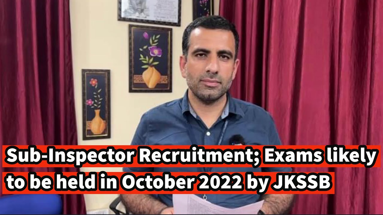 Sub-Inspector Recruitment; Exams likely to be held in October 2022 by JKSSB