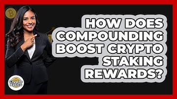 How Does Compounding Boost Crypto Staking Rewards? - CryptoBasics360.com