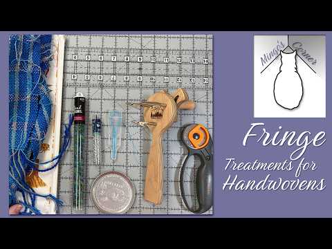 Fringe Treatments for Handwovens