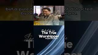 The True Worshipper - Prophet TB Joshua