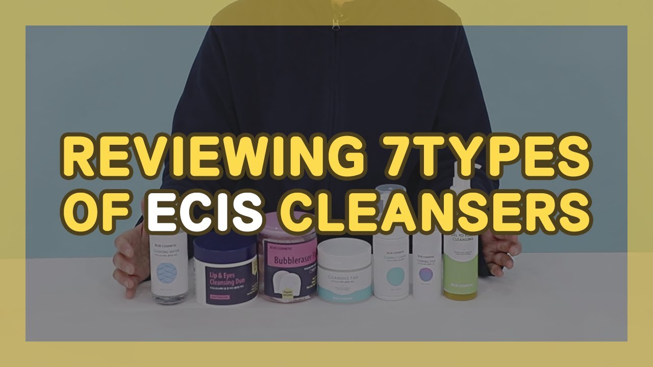[ECIS] REVIEWING 7TYPES OF ECIS CLEANSERS (KOR/ENG) - YouTube