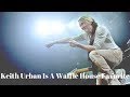 Keith Urban Has Been Named The Waffle King [November 17, 2017]