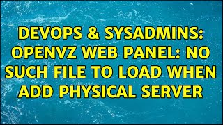 DevOps & SysAdmins: OpenVZ Web panel: no such file to load when add physical server