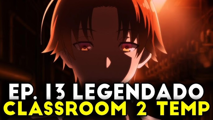 CLASSROOM OF THE ELITE 2 TEMPORADA EP 2 DUBLADO! DATA E HORA