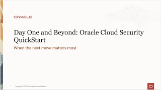 Day One and Beyond: Oracle Cloud Security QuickStart