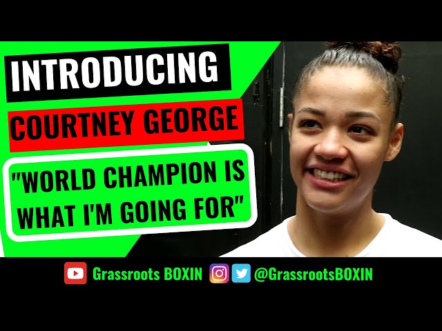 Introducing COURTNEY GEORGE  Hugely Talented Amateur with Ambition to Turn  Pro & Win World Titles 