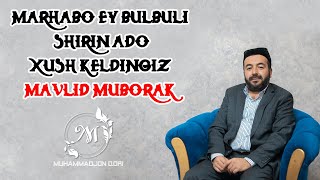 Marhabo ey bulbuli shirin ado xush keldingiz | Mavlid muborak