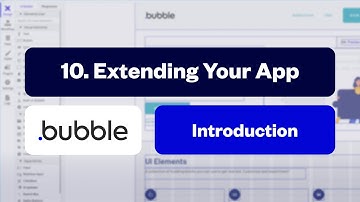 Extending Your App: Bubble Introduction Series [10/10]