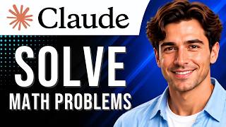 Claude AI: How to Solve Math Problems (Math Tutorial for Beginners) (2026 Guide)