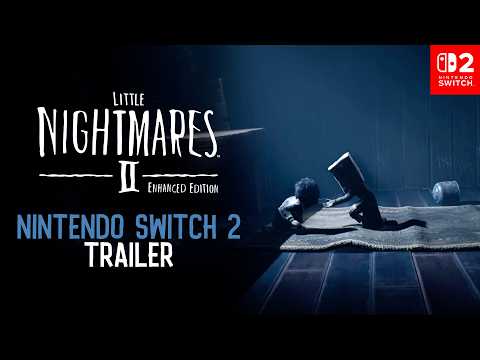 Video Little Nightmares II Enhanced Edition - Nintendo Switch 2 Announcement Trailer