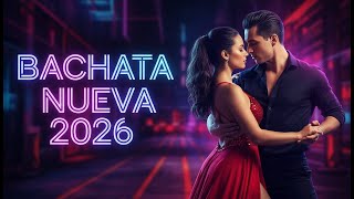 💃 Bachata Nueva 2026 ❤️ Smooth Bachata Music for Love &amp; Chill
