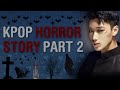  dont watch this alone  kpop horror storyscary moments 2  kpop moments