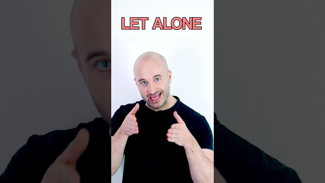 How to use “Let alone” | English vocabulary - 