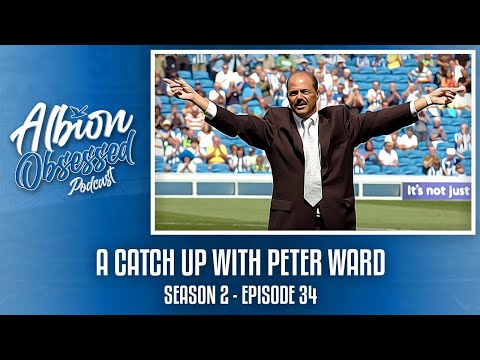 A CATCH UP WITH PETER WARD | Albion Obsessed Season 2 Ep. 34