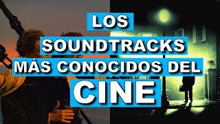 LOS SOUNDTRACKS MÁS CONOCIDOS DEL CINE
