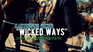 Eastbound Eeker - Wicked Ways Official Music Video Shot By Moneyboyfilms