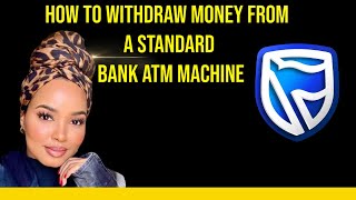 How to withdraw money from a Standard/Stanbic Bank ATM Machine