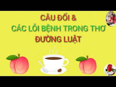 Video CÂU ĐỐI, LUẬT BẤT LUẬN, CÁC LỖI BỆNH TRONG THƠ ĐƯỜNG LUẬT - youtube