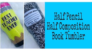Half Pencil Half Composition Book Tumbler Tutorial / Beginner Friendly / Step byStep  April 27, 2022
