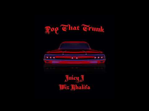 Juicy J & Wiz Khalifa - Pop That Trunk (AUDIO)