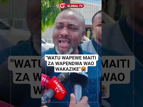 RAIS WA TLS AWAKA WATU WAPEWE MAITI ZA WAPENDWA WAO WAKAZIKE Breaking Globaltv Polisi
