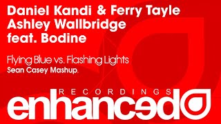 Daniel Kandi & Ferry Tayle vs Ashley Wallbridge - Flying Blue vs Flashing Lights (Sean Casey Mashup)