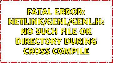 Ubuntu: fatal error: netlink/genl/genl.h: No such file or directory during cross compile