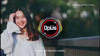 Download lagu DJ ANGEL BABY REMIX TERBARU FULL BASS - DJ Opus