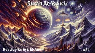 Holy Quran: Surah At Takwir. Translated by A. Yusuf Ali. Read by Tariq I. El-Amin.