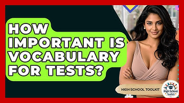 How Important Is Vocabulary For Tests? - High School Toolkit