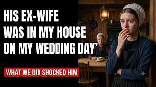 I Came Home From My Amish Wedding — His Ex-Wife Was Still Sitting In My Kitchen