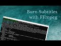 How to burn subtitles into a video with FFmpeg