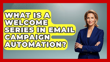 What Is A Welcome Series In Email Campaign Automation? - Modern Marketing Moves