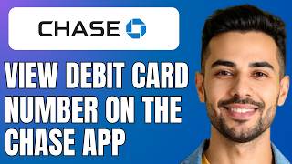 How To View Debit Card Number on the Chase App (Best Method)