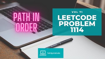 Vol71 - Leetcode - Problem 1114 - Path in order - Golang - Phỏng vấn - Thuật toán - Phỏng vấn