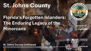Episode 96 - Florida's Forgotten Islanders: The Enduring Legacy of the Minorcans