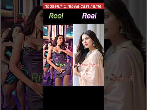 Housefull 5 movie cast name #reel vs real🔥 #LAAL PARI #trending #song  #shortsfeed