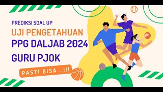 Prediksi Soal UP (Uji Pengetahuan) PPG DALJAB 2024 Guru PJOK - ( Pedagogical Content Knowledge )