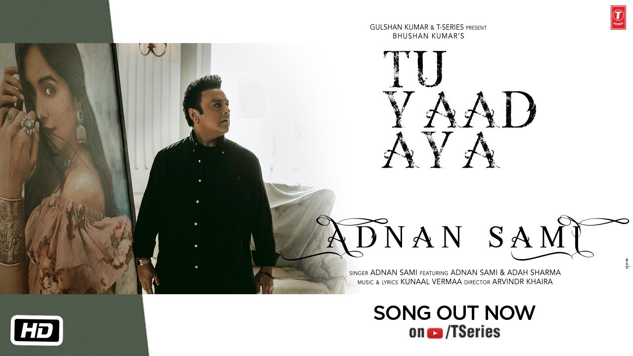 Tu Yaad Aya Video Adnan Sami Adah Sharma Lo Jill  Kunaal Vermaa  Bhushan Kumar Arvindr Khaira