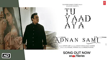 Tu Yaad Aya Video| Adnan Sami |Adah Sharma| Lo Jill | Kunaal Vermaa | Bhushan Kumar |Arvindr Khaira