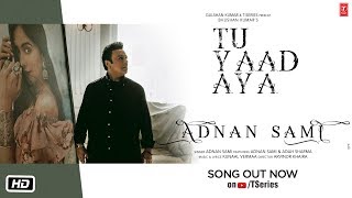 Miniatura del video "Tu Yaad Aya Video| Adnan Sami |Adah Sharma| Lo Jill | Kunaal Vermaa | Bhushan Kumar |Arvindr Khaira"