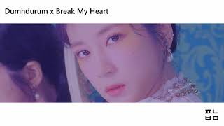 Dumhdurum (덤더럼) x Break My Heart Mashup (Apink & Dua Lipa)