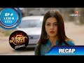 Shakti | शक्ति | Episode 1220 & 1221 | Recap