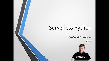 Nikolay Grishchenko: Serverless Python