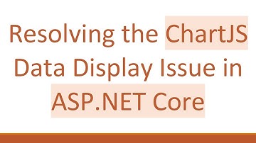 Resolving the ChartJS Data Display Issue in ASP.NET Core