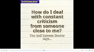 How To Deal With Criticism, Coaching By The Self Esteem Doctor,