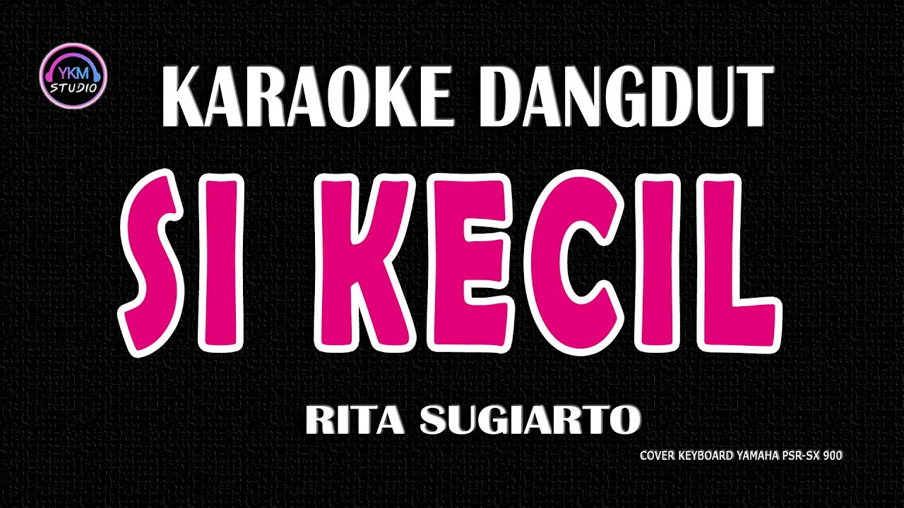 SI KECIL - Karaoke Nada Wanita  - RITA SUGIARTO