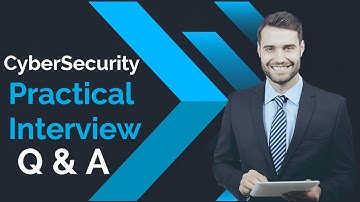 Cybersecurity : Practical Interview Questions & Answers