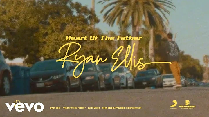 Ryan Ellis - Heart of the Father (Official Lyric V...
