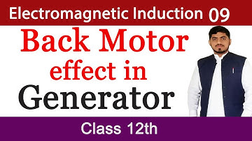 Back Motor Effect in Generator | Electromagnetic Induction | Chapter 15| Physics | BY Mubashar Ahmad